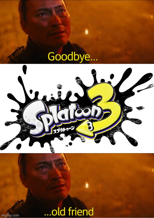 My parents don't like me being on Splatoon anymore... that's why I may leave this stream... although no one cares | image tagged in goodbye old friend | made w/ Imgflip meme maker