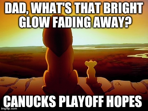 Lion King | DAD, WHAT'S THAT BRIGHT GLOW FADING AWAY? CANUCKS PLAYOFF HOPES | image tagged in memes,lion king | made w/ Imgflip meme maker