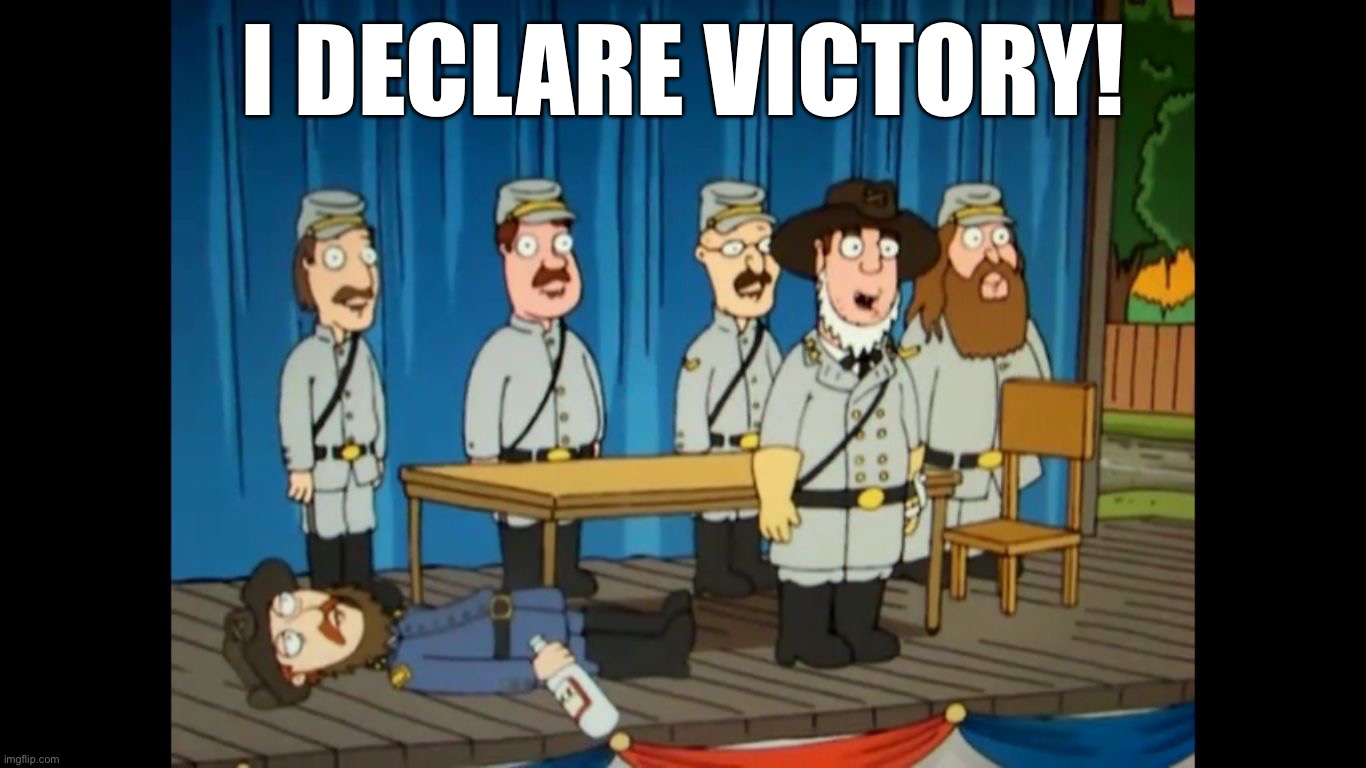 Family Guy I declare victory | I DECLARE VICTORY! | image tagged in family guy i declare victory | made w/ Imgflip meme maker