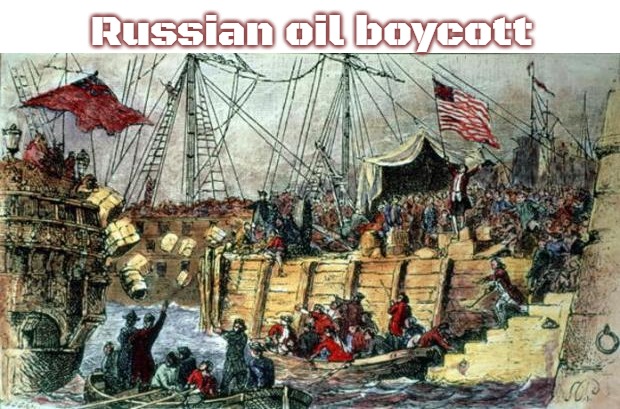 Boston Tea Party | Russian oil boycott | image tagged in boston tea party,slavic,russo-ukrainian war | made w/ Imgflip meme maker