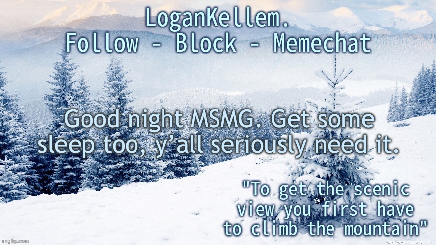 I will be back tomorrow like the other drones. | Good night MSMG. Get some sleep too, y’all seriously need it. | image tagged in logankellem announcement 4 0 | made w/ Imgflip meme maker