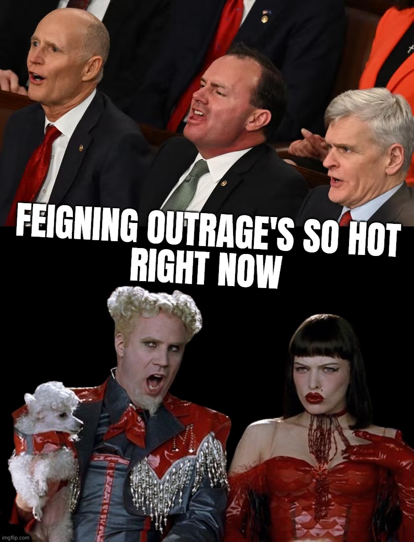 disingenuous poLIEticians | FEIGNING OUTRAGE'S SO HOT
RIGHT NOW | image tagged in fake,outrage,so hot right now,rick,mike,scumbag republicans | made w/ Imgflip meme maker