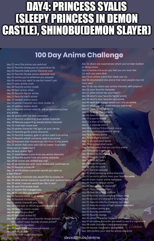 100 day anime challenge | DAY4: PRINCESS SYALIS (SLEEPY PRINCESS IN DEMON CASTLE), SHINOBU(DEMON SLAYER) | image tagged in 100 day anime challenge | made w/ Imgflip meme maker