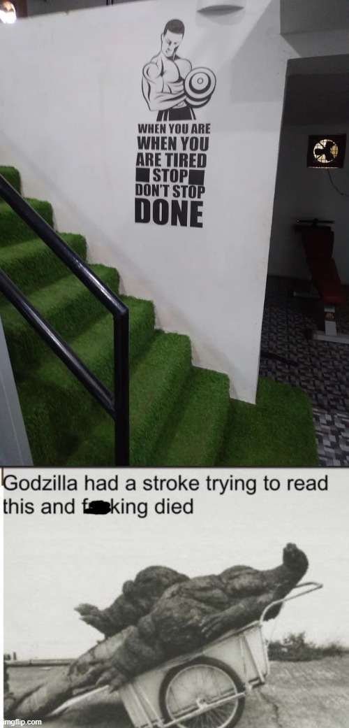 Motivation sign placed boss… | image tagged in godzilla,memes,signs,you had one job,failure,godzilla had a stroke trying to read this and fricking died | made w/ Imgflip meme maker