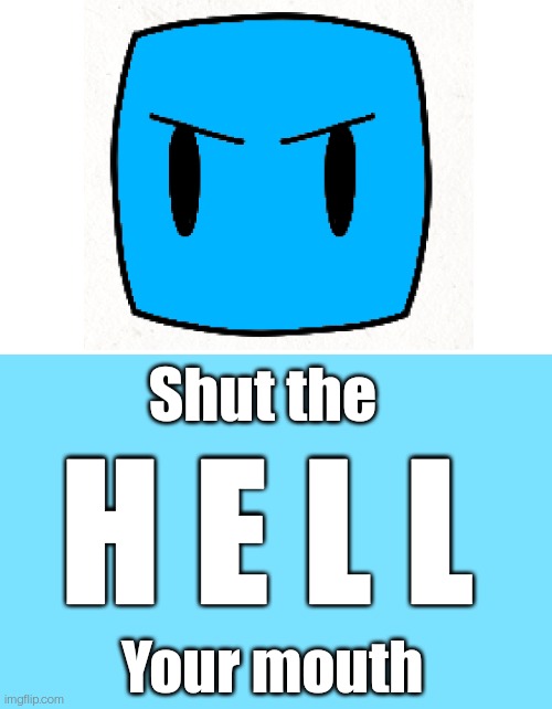 High Quality Pixer shut the hell your mouth Blank Meme Template