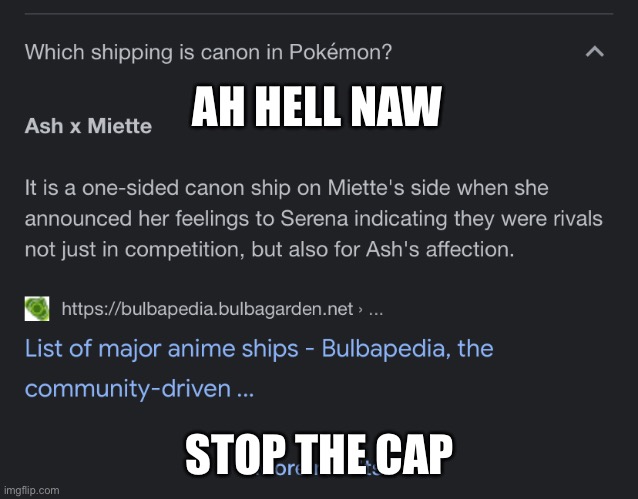 Ain’t no way bro | AH HELL NAW; STOP THE CAP | image tagged in memes,pokemon,bruh moment,miette,why are you reading this | made w/ Imgflip meme maker