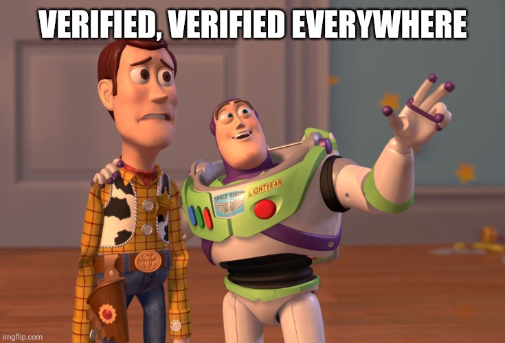 Verified YouTube comments are everywhere | VERIFIED, VERIFIED EVERYWHERE | image tagged in memes,x x everywhere,youtube | made w/ Imgflip meme maker