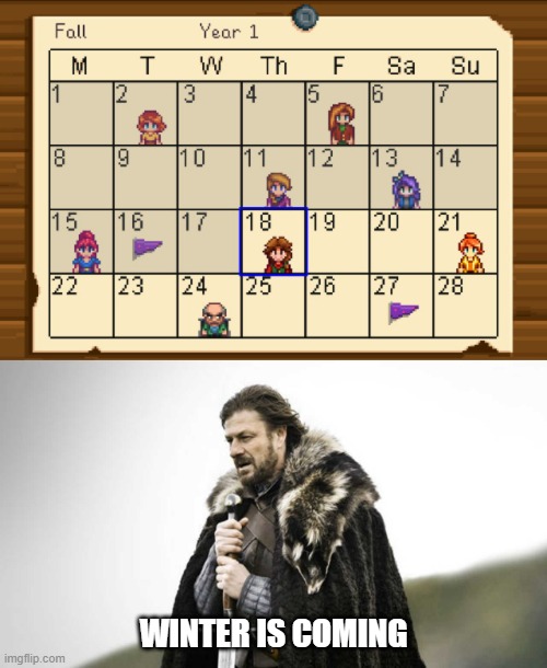 stardew valley | WINTER IS COMING | image tagged in brace yourself | made w/ Imgflip meme maker