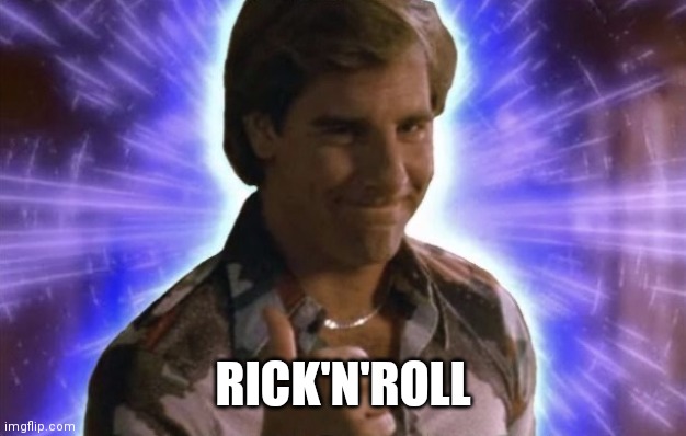 Quantum Leap | RICK'N'ROLL | image tagged in quantum leap | made w/ Imgflip meme maker