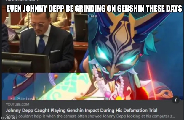 Johnny depp playing genshin be like | EVEN JOHNNY DEPP BE GRINDING ON GENSHIN THESE DAYS | image tagged in johnny depp,genshin impact,genshin,funny,fun,lol so funny | made w/ Imgflip meme maker