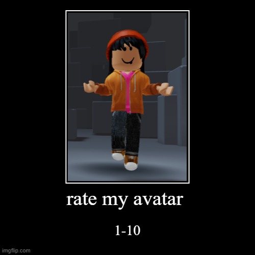 I have no robux so my avatar looks pathetic