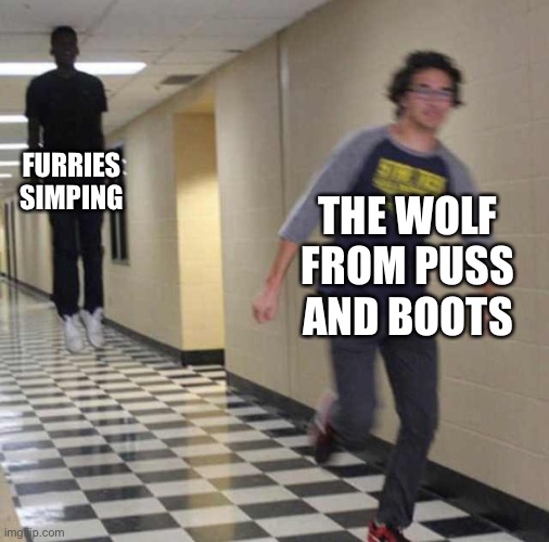 floating boy chasing running boy | FURRIES SIMPING; THE WOLF FROM PUSS AND BOOTS | image tagged in floating boy chasing running boy | made w/ Imgflip meme maker