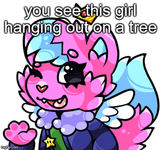 kitty drawn by tricky! | you see this girl hanging out on a tree | image tagged in kitty drawn by tricky | made w/ Imgflip meme maker
