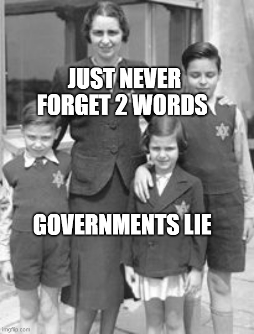 Jewish badges | JUST NEVER FORGET 2 WORDS; GOVERNMENTS LIE | image tagged in jewish badges | made w/ Imgflip meme maker
