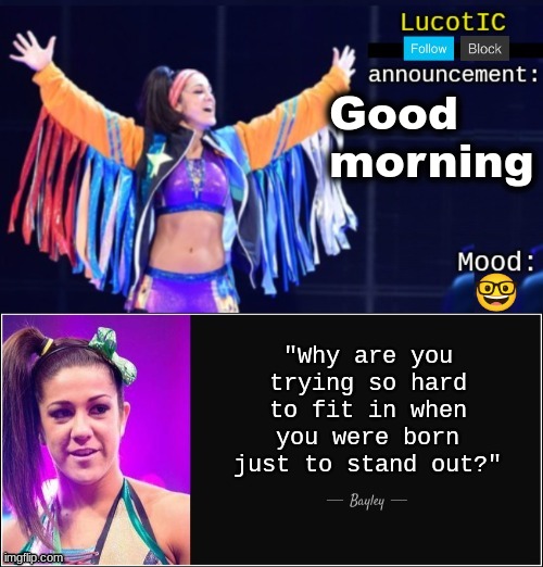 LucotIC's "Bayley" announcement temp 18# | Good morning; 🤓 | image tagged in lucotic's bayley announcement temp 18 | made w/ Imgflip meme maker