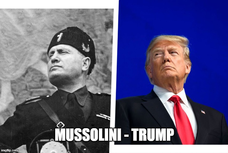 Mussolini-Trump | MUSSOLINI - TRUMP | image tagged in mussolini,trump,fascism,white nationalism | made w/ Imgflip meme maker