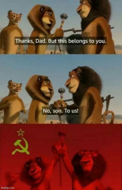 it belongs to us | image tagged in madagascar,memes,communism,our,we,soviet union | made w/ Imgflip meme maker