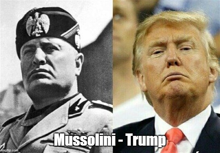 The Similarity Between Mussolini And Trump Isn't Just Skin-Deep | Mussolini - Trump | image tagged in fascism,mussolini,trump | made w/ Imgflip meme maker