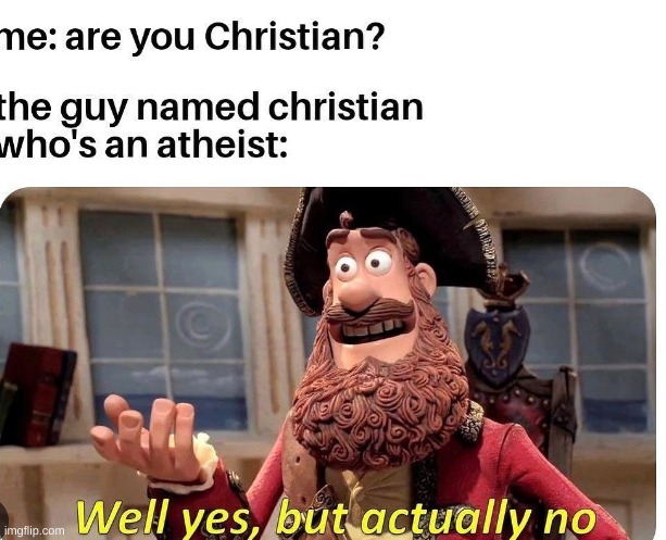 Haha wait... | image tagged in religion,well yes but actually no | made w/ Imgflip meme maker