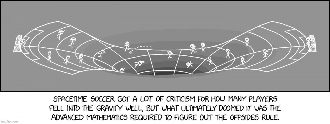 2703 - Spacetime Soccer | image tagged in space,astronomy,spacetime,xkcd,xkcdcomics,comics/cartoons | made w/ Imgflip meme maker