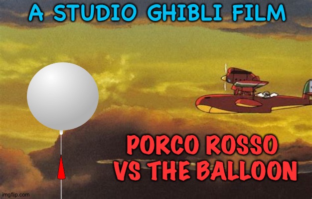 Porco Rosso's deadliest challenge yet! | A STUDIO GHIBLI FILM; PORCO ROSSO 
VS THE BALLOON | image tagged in chinese spy balloon,porco rosso | made w/ Imgflip meme maker