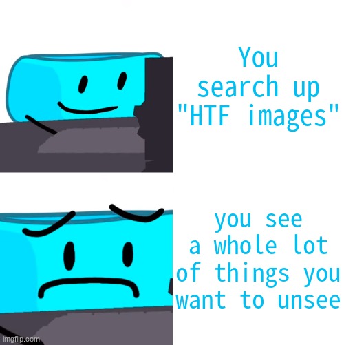 bracelity reaction | You search up "HTF images"; you see a whole lot of things you want to unsee | image tagged in bracelity reaction | made w/ Imgflip meme maker