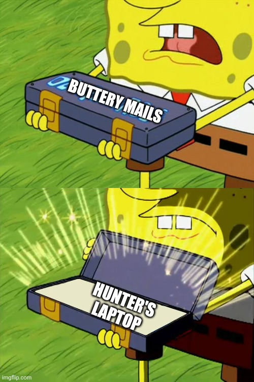 Ol' Reliable | BUTTERY MAILS HUNTER'S LAPTOP | image tagged in ol' reliable | made w/ Imgflip meme maker