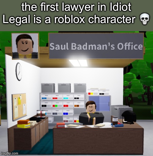 the first lawyer in Idiot Legal is a roblox character 💀 | made w/ Imgflip meme maker