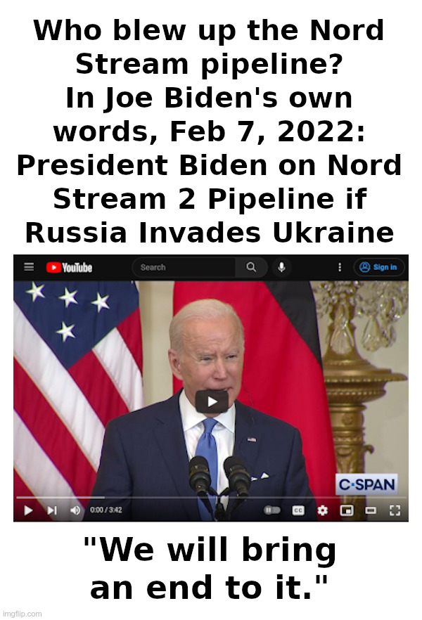 Who Blew Up The Nord Stream Pipeline? | image tagged in joe biden,nord stream,pipeline,blown up,putin,world war 3 | made w/ Imgflip meme maker