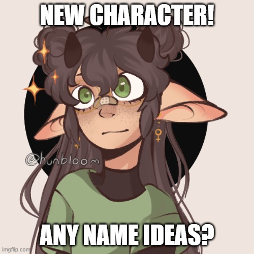 NEW CHARACTER! ANY NAME IDEAS? | made w/ Imgflip meme maker