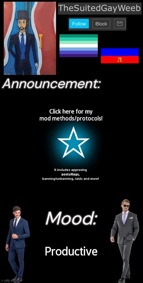 How I Mod :D | Click here for my mod methods/protocols! It includes approving posts/flags, banning/unbanning, raids and more! Productive | image tagged in thesuitedgayweeb s announcement temp | made w/ Imgflip meme maker