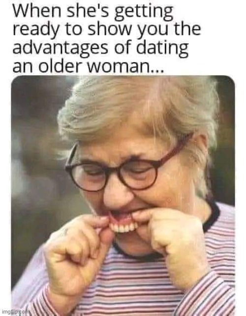 Older Women don`t tell ! | image tagged in hello darkness my old friend | made w/ Imgflip meme maker