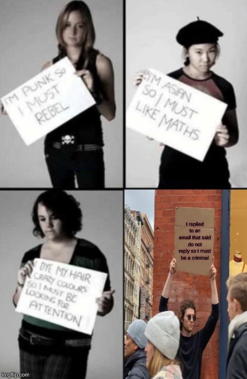 I'm punk so I must rebel | I replied to an email that said do not reply so I must be a criminal | image tagged in i'm punk so i must rebel | made w/ Imgflip meme maker