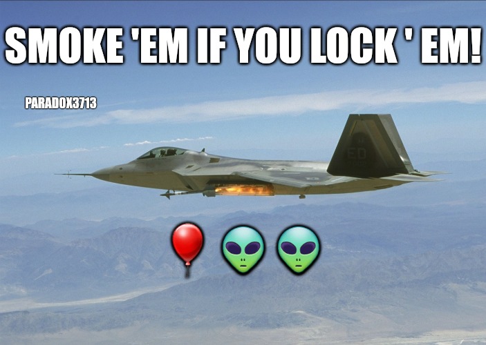 Probably not a good time for you ETs to visit the amusement park.  Just sayin'. | SMOKE 'EM IF YOU LOCK ' EM! PARADOX3713; 🎈👽👽 | image tagged in memes,politics,china,pentagon,trending now,breaking news | made w/ Imgflip meme maker