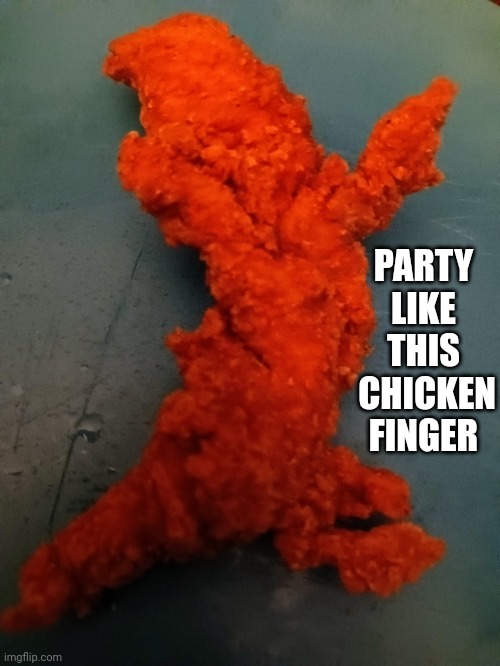 Funky chicken finger | PARTY LIKE THIS  CHICKEN FINGER | image tagged in chicken nuggets | made w/ Imgflip meme maker