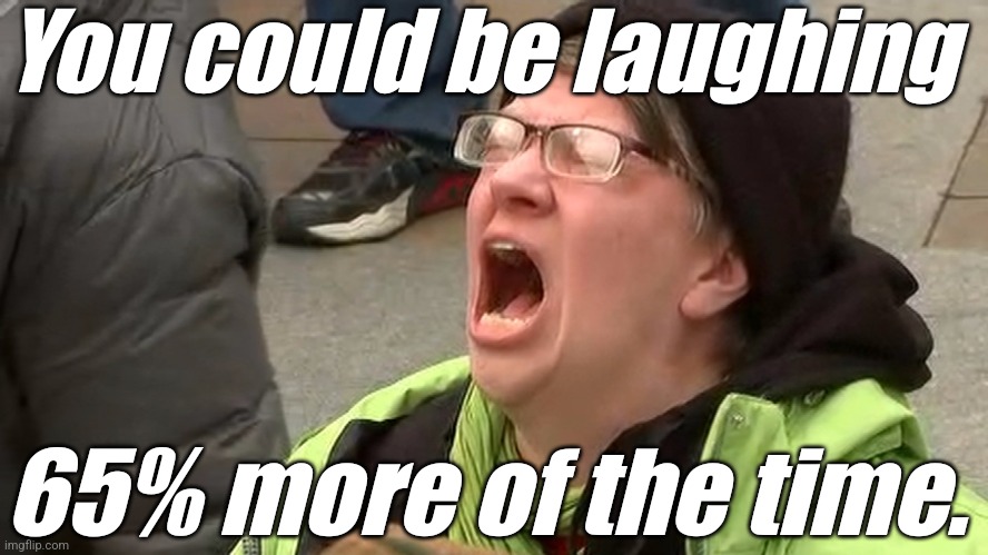 Half of the time I think I'm in some movie | You could be laughing; 65% more of the time. | image tagged in blm,lgbtq,liberals,antifa,democrats,criminals | made w/ Imgflip meme maker