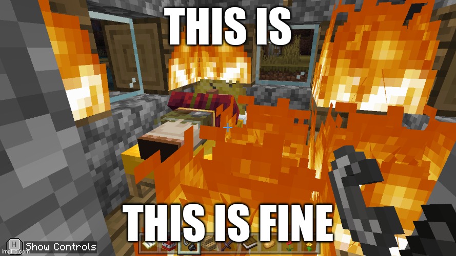 new template? | THIS IS; THIS IS FINE | image tagged in minecraft,this is fine,tags,fire,villager,burning | made w/ Imgflip meme maker