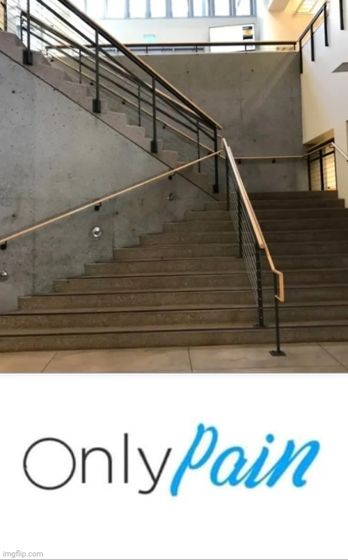 Stair design fail | image tagged in onlypain,you had one job,stairs,stair,design fails,memes | made w/ Imgflip meme maker