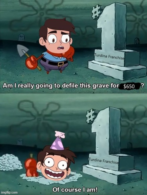 image tagged in svtfoe,650,mr krabs am i really going to have to defile this grave for,star vs the forces of evil,memes,funny | made w/ Imgflip meme maker