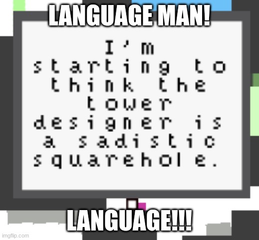 How dare you square | LANGUAGE MAN! LANGUAGE!!! | image tagged in video games | made w/ Imgflip meme maker