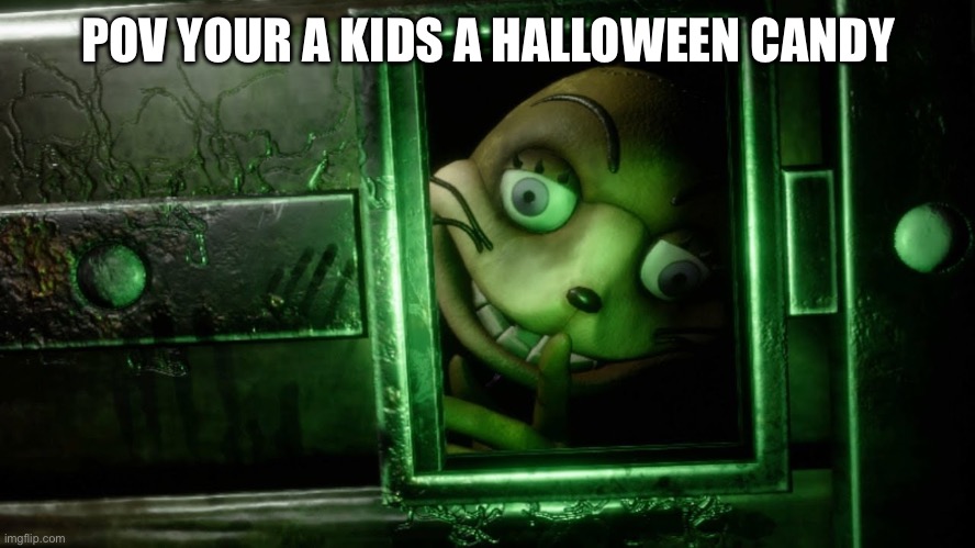 Yes | POV YOUR A KIDS A HALLOWEEN CANDY | image tagged in glitchtrap safe room,yes | made w/ Imgflip meme maker