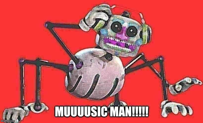 MUUUUSIC MAN!!!!! | made w/ Imgflip meme maker