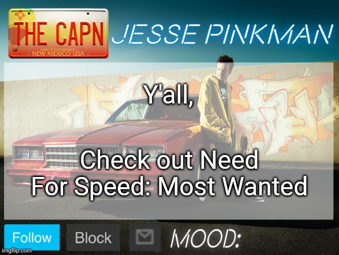 Fun as hell | Y'all, Check out Need For Speed: Most Wanted | image tagged in jesse pinkman template | made w/ Imgflip meme maker