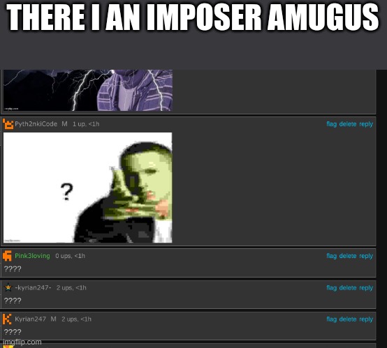 if you know the image you know | THERE I AN IMPOSER AMUGUS | made w/ Imgflip meme maker