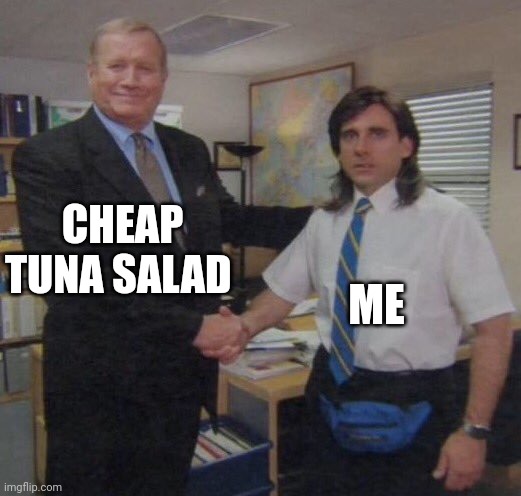 Cheap tuna salad | CHEAP TUNA SALAD; ME | image tagged in the office congratulations | made w/ Imgflip meme maker