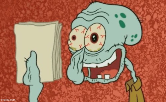 Exhausted Squidward | image tagged in exhausted squidward | made w/ Imgflip meme maker