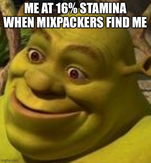 Oh well | ME AT 16% STAMINA WHEN MIXPACKERS FIND ME | image tagged in shrek face,the isle,dinosaurs,gaming | made w/ Imgflip meme maker