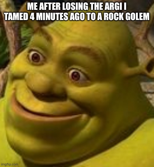 Ark in a nutshell |  ME AFTER LOSING THE ARGI I TAMED 4 MINUTES AGO TO A ROCK GOLEM | image tagged in shrek face,ark survival evolved,dinosaurs,gaming,pain | made w/ Imgflip meme maker