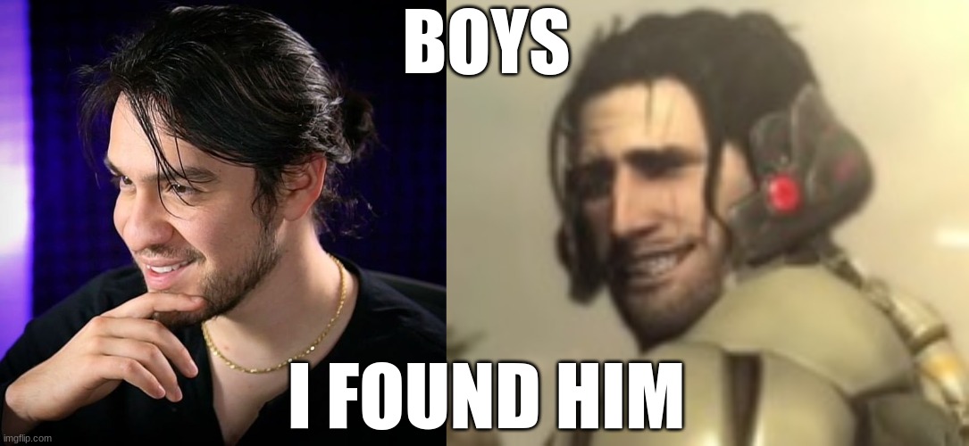 BOYS; I FOUND HIM | image tagged in jetstream sam smile | made w/ Imgflip meme maker