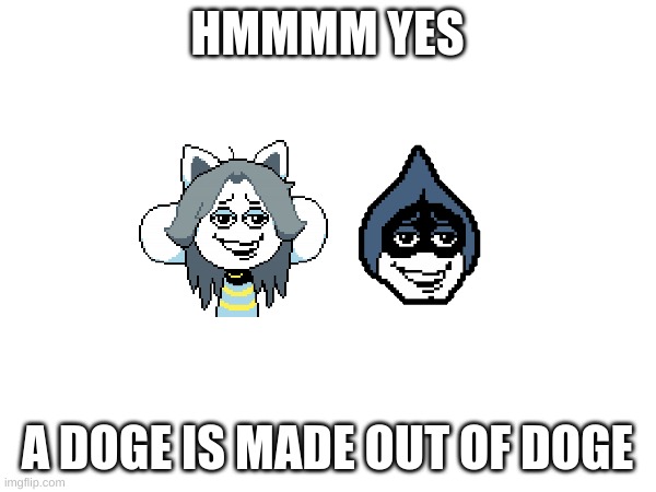 HMMMM YES A DOGE IS MADE OUT OF DOGE | made w/ Imgflip meme maker